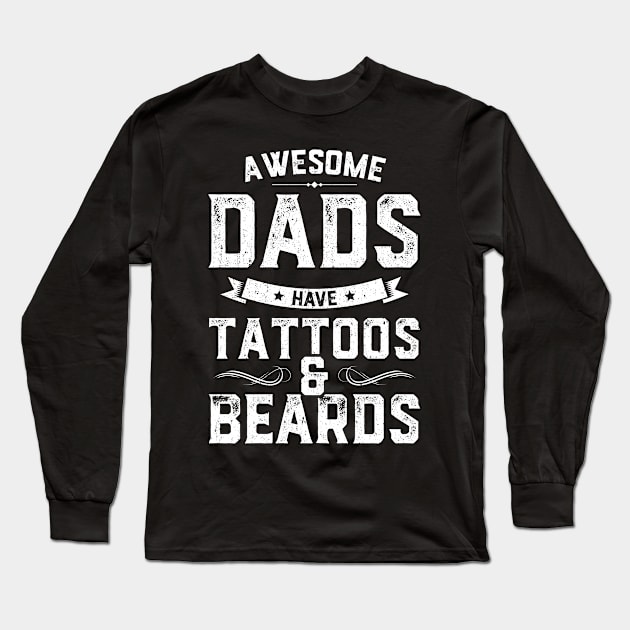 Awesome Dad's Have Tattoos And Beards Long Sleeve T-Shirt by trendingoriginals